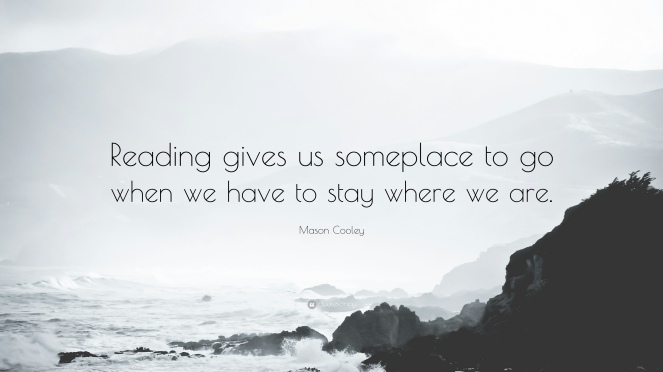 366622-mason-cooley-quote-reading-gives-us-someplace-to-go-when-we-have