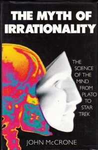 the-myth-of-irrationality-science-of-the-mind-from-plato-to-star-trek